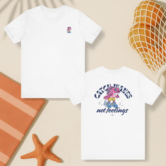 Catch Waves Not Feelings Tee