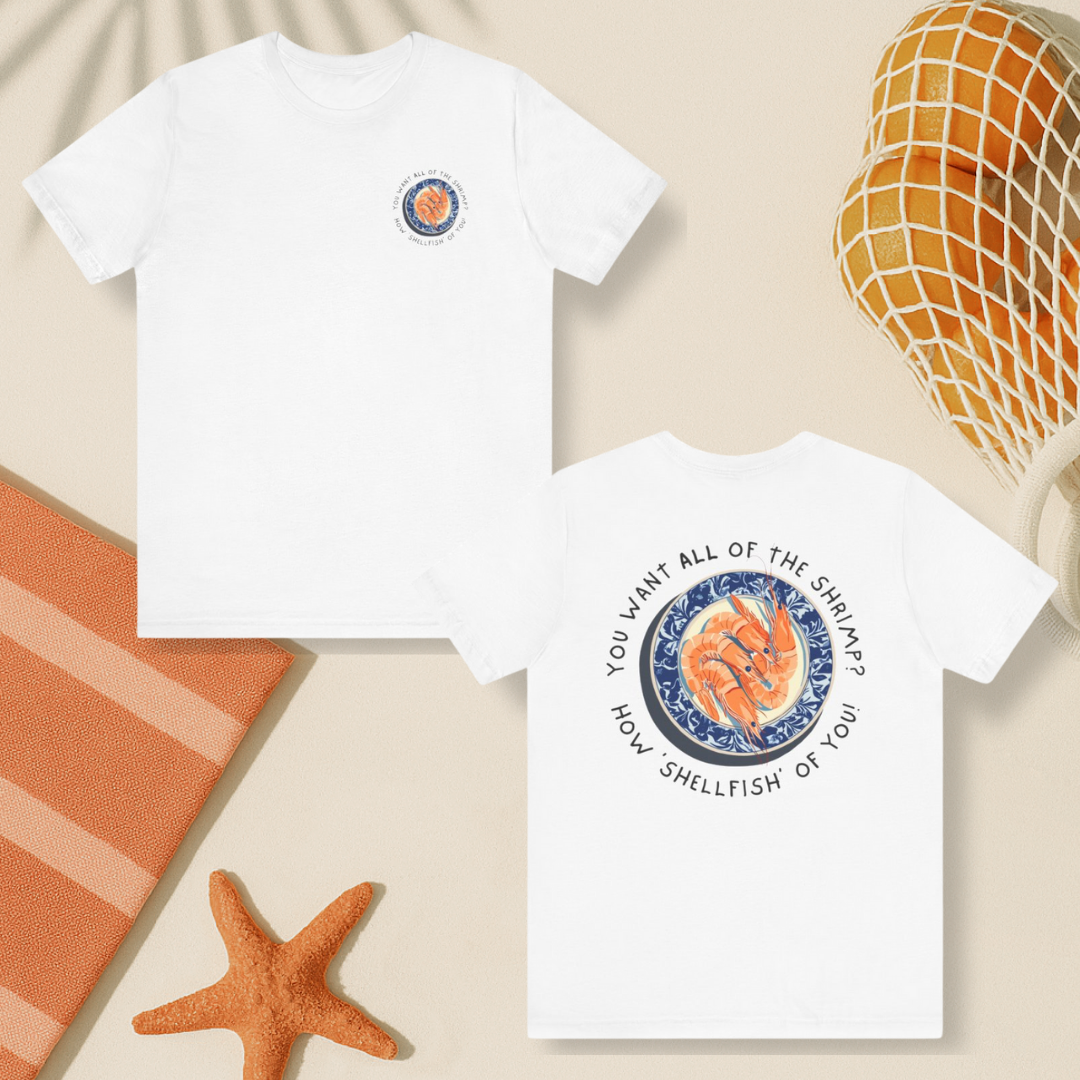How Shellfish Of You Tee