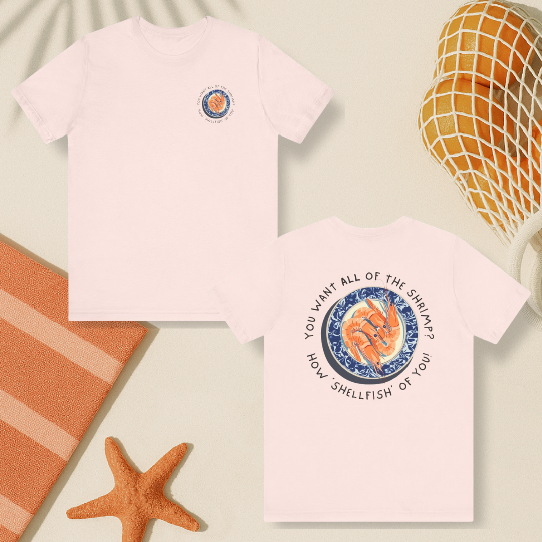 How Shellfish Of You Tee