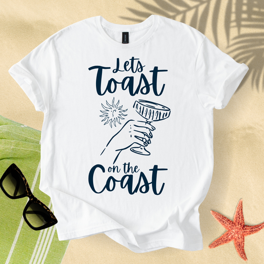 Let's toast on the coast T-Shirt