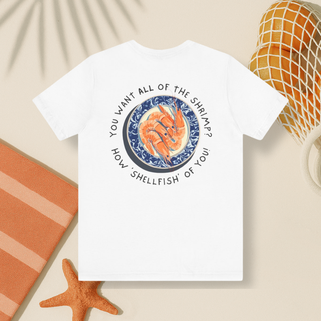 How Shellfish Of You Tee