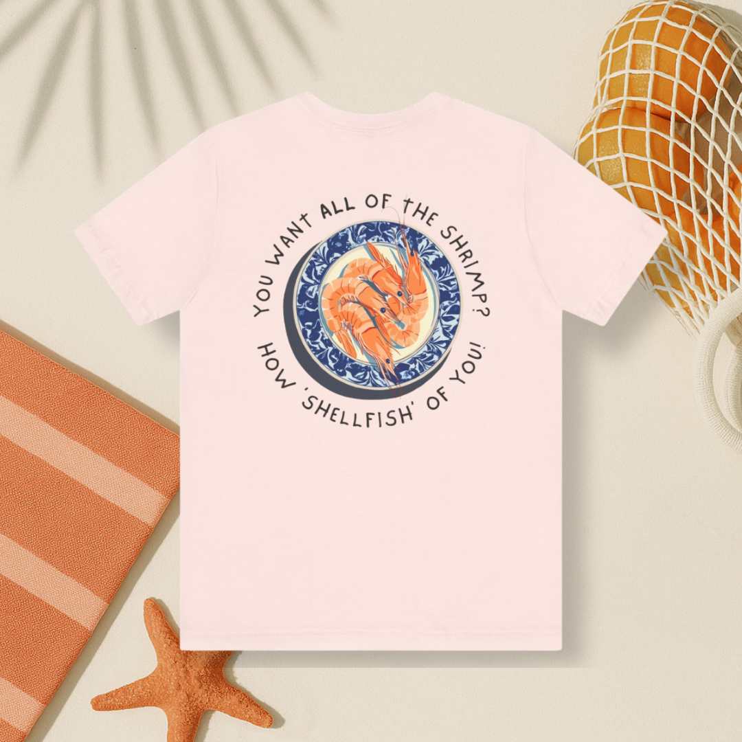 How Shellfish Of You Tee